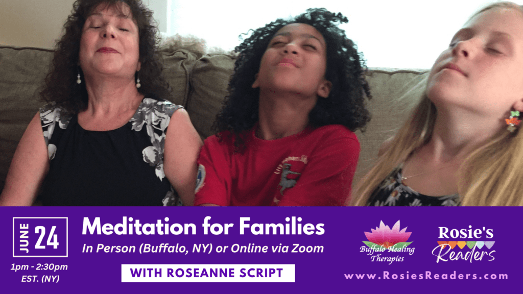 Meditation for Families with Roseanne Script online via Zoom or In Person Buffalo, NY